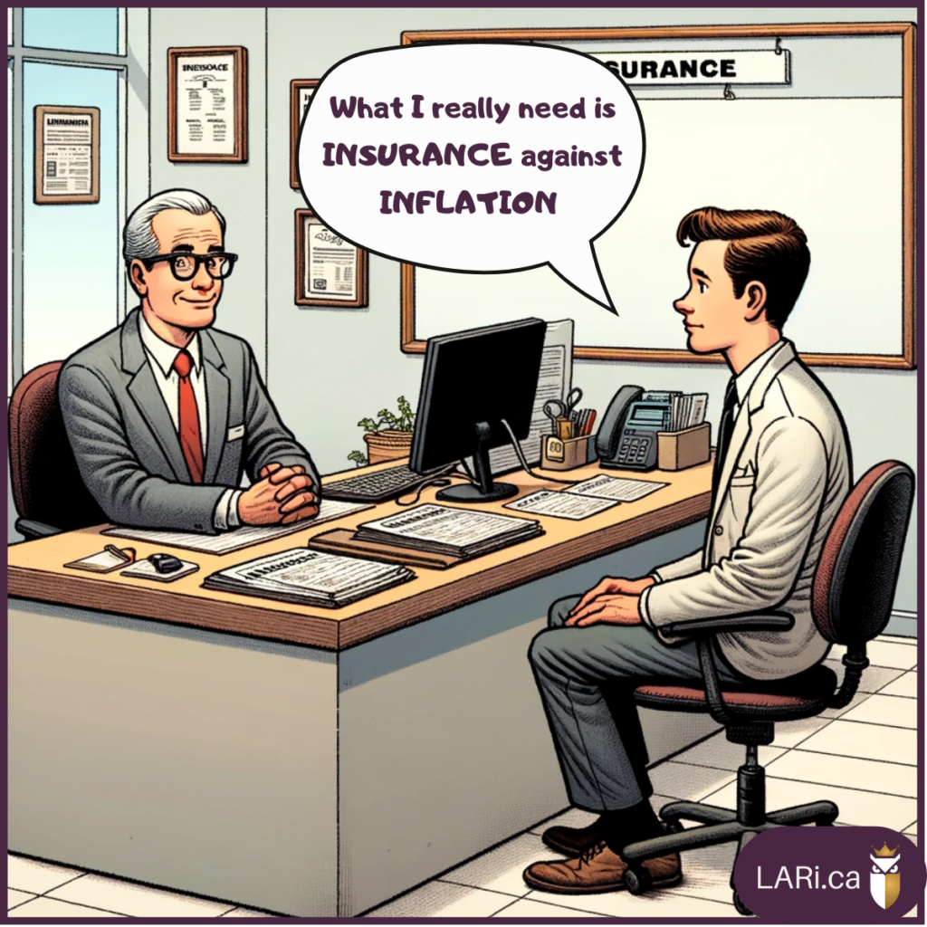 Cartoon: A man seated across the desk from an insurance salesman. He says "What I really need is insurance against inflation."